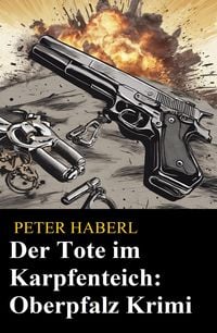 Produktbild: Der Tote im Karpfenteich: Oberpfalz Krimi