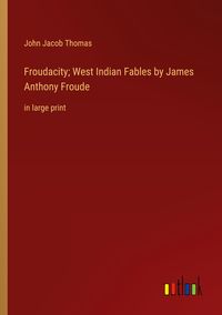 Produktbild: Froudacity; West Indian Fables by James Anthony Froude