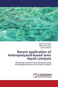 Produktbild: Recent application of heteropolyacid-based ionic liquid catalysts