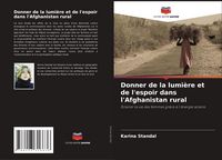 Produktbild: Donner de la lumi&egrave;re et de l'espoir dans l'Afghanistan rural