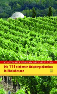 Bild vom Artikel Die 111 schönsten Weinbergshäuschen in Rheinhessen vom Autor Claudia Hillenbrand