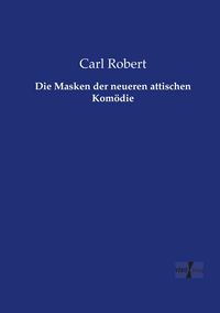 Produktbild: Die Masken der neueren attischen Kom&ouml;die