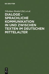 Produktbild: Dialoge - Sprachliche Kommunikation in und zwischen Texten im deutschen Mittelalter