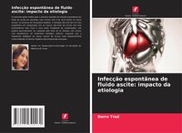 Produktbild: Infec&ccedil;&atilde;o espont&acirc;nea de fluido ascite: impacto da etiologia