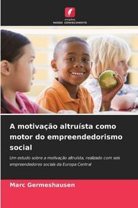 Produktbild: A motiva&ccedil;&atilde;o altru&iacute;sta como motor do empreendedorismo social
