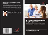 Produktbild: Wynik ci&iquest;cia cesarskiego - ci&iquest;g&iquest;e wyzwanie