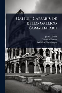 Produktbild: Gai Iuli Caesaris De Bello Gallico Commentarii