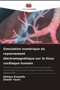 Produktbild: Simulation num&eacute;rique du rayonnement &eacute;lectromagn&eacute;tique sur le tissu cardiaque humain