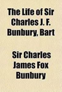 Produktbild: The Life of Sir Charles J. F. Bunbury, Bart