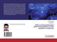 Produktbild: Effect of biosynthesized gold nanoparticles on the polymeric materials