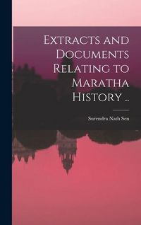 Produktbild: Extracts and Documents Relating to Maratha History [microform] ..