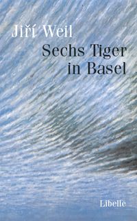 Bild vom Artikel Sechs Tiger in Basel vom Autor Jirí Weil