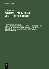 Produktbild: Pars I: Anonymi Londinensis ex Aristotelis Iatricis Menoniis et aliis medicis eclogae. Pars II: Aristotelis res publica Atheniensium