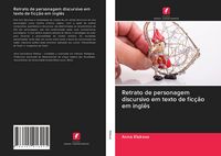 Produktbild: Retrato de personagem discursivo em texto de fic&ccedil;&atilde;o em ingl&ecirc;s