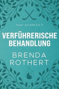 Produktbild: Verf&uuml;hrerische Behandlung (Feuer auf dem Eis, #3)