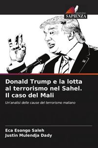 Produktbild: Donald Trump e la lotta al terrorismo nel Sahel. Il caso del Mali