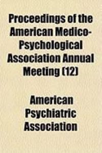 Produktbild: Proceedings of the American Medico-Psychological Association Annual Meeting (12)