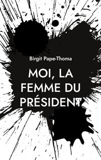 Produktbild: Moi, la femme du pr&eacute;sident