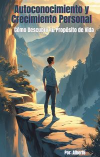 Produktbild: Autoconocimiento y Crecimiento Personal C&oacute;mo Descubrir tu Prop&oacute;sito de Vida