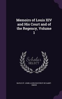 Produktbild: Memoirs of Louis XIV and His Court and of the Regency, Volume 1