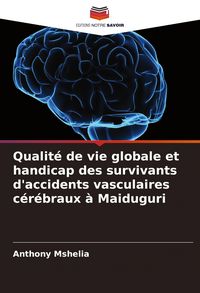 Produktbild: Qualit&eacute; de vie globale et handicap des survivants d'accidents vasculaires c&eacute;r&eacute;braux &agrave; Maiduguri