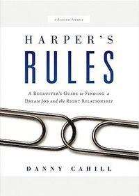 Produktbild: Harper's Rules: A Recruiter's Guide to Finding a Dream Job and the Right Relationship: A Business Parable