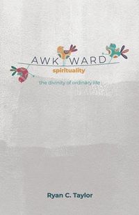 Produktbild: Awkward Spirituality: The Divinity of Ordinary Life