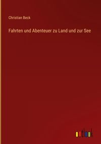 Bild vom Artikel Fahrten und Abenteuer zu Land und zur See vom Autor Christian Beck