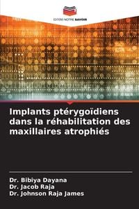 Produktbild: Implants pt&eacute;rygo&iuml;diens dans la r&eacute;habilitation des maxillaires atrophi&eacute;s