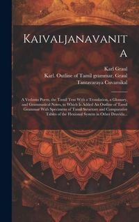 Produktbild: Kaivaljanavanita: A Vedanta Poem, the Tamil Text With a Translation, a Glossary, and Grammatical Notes, to Which is Added An Outline of