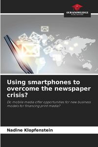 Produktbild: Using smartphones to overcome the newspaper crisis?