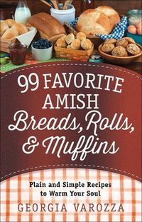 Produktbild: 99 Favorite Amish Breads Rolls