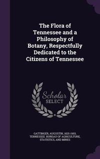 Produktbild: The Flora of Tennessee and a Philosophy of Botany, Respectfully Dedicated to the Citizens of Tennessee