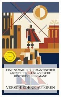 Produktbild: Eine Sammlung Romantischer Abenteuer - 4 Klassische Historische Romane