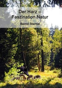 Bild vom Artikel Der Harz - Faszination Natur vom Autor Bernd Sternal