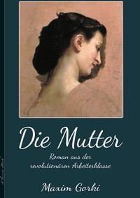 Produktbild: Maxim Gorki: Die Mutter