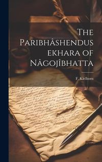 Produktbild: The Paribh&acirc;shendusekhara of N&acirc;goj&icirc;bhatta