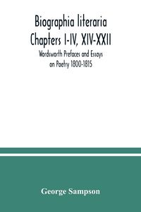 Produktbild: Biographia literaria Chapters I-IV, XIV-XXII; Wordsworth Prefaces and Essays on Poetry 1800-1815