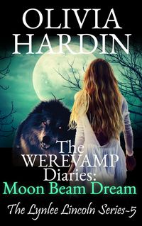 Produktbild: The Werevamp Diaries: Moon Beam Dream (The Lynlee Lincoln Series, #5)