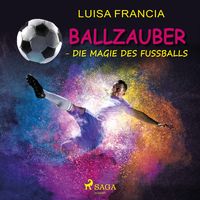 Bild vom Artikel Ballzauber - Die Magie des Fußballs vom Autor Luisa Francia