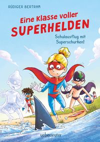 Produktbild: Eine Klasse voller Superhelden &ndash; Schulausflug mit Superschurken! (Eine Klasse voller Superhelden, Bd. 2)