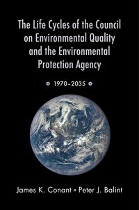 Produktbild: The Life Cycles of the Council on Environmental Quality and the Environmental Protection Agency