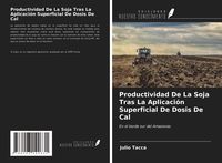 Produktbild: Productividad De La Soja Tras La Aplicaci&oacute;n Superficial De Dosis De Cal