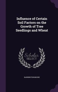 Produktbild: Influence of Certain Soil Factors on the Growth of Tree Seedlings and Wheat