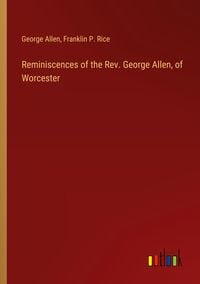 Produktbild: Reminiscences of the Rev. George Allen, of Worcester