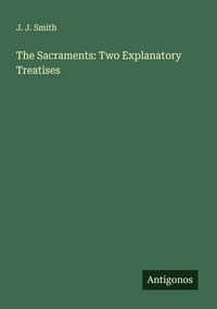 Produktbild: The Sacraments: Two Explanatory Treatises