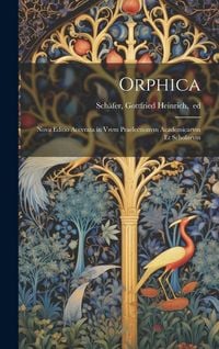 Produktbild: Orphica; nova editio accvrata in vsvm praelectionvm academicarvm et scholarvm