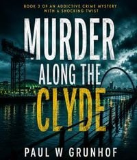 Produktbild: MURDER ALONG THE CLYDE (Book 3 of an addictive crime mystery with a shocking twist)