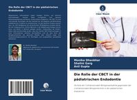 Produktbild: Die Rolle der CBCT in der p&auml;diatrischen Endodontie