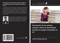Produktbild: Percepci&oacute;n de los padres malayos sobre el aprendizaje basado en juegos simulados en PC